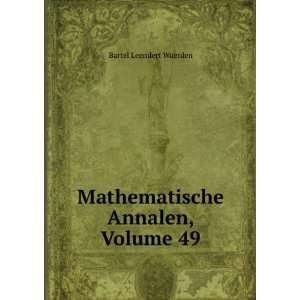  Mathematische Annalen, Volume 49 Bartel Leendert Waerden Books