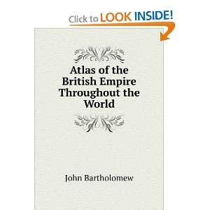   of the British Empire Throughout the World John Bartholomew Books