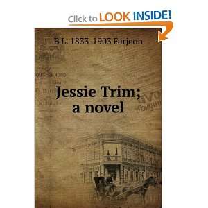  Jessie Trim; a novel B L. 1833 1903 Farjeon Books