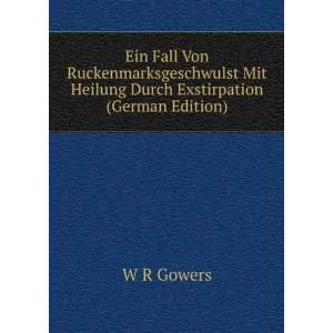   Mit Heilung Durch Exstirpation (German Edition) W R Gowers Books