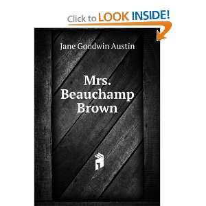  Mrs. Beauchamp Brown. Jane G. Austin Books
