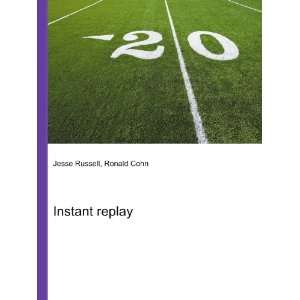  Instant replay Ronald Cohn Jesse Russell Books