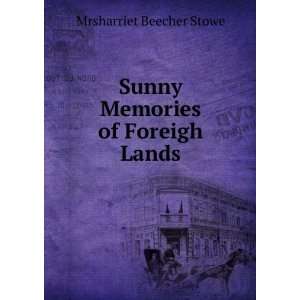  Sunny Memories of Foreigh Lands Mrsharriet Beecher Stowe Books