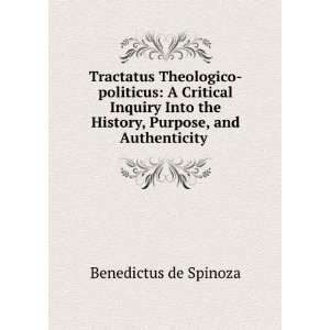   the History, Purpose, and Authenticity . Benedictus de Spinoza Books