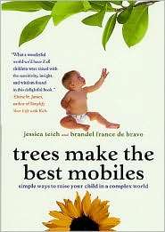 Trees Make the Best Mobiles Simple Ways to Raise Your Child in a 
