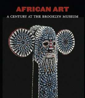   African Art A Century at the Brooklyn Museum by 