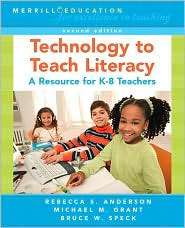 Technology to Teach Literacy A Resource for K 8 Teachers, (0131989758 