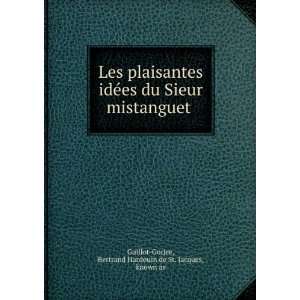    Bertrand Hardouin de St. Jacques, known as Guillot Gorjee Books
