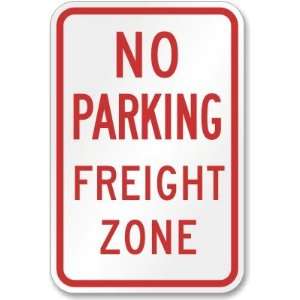  No Parking Freight Zone Diamond Grade Sign, 18 x 12 