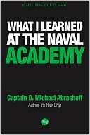 What I Learned at the Naval D. Michael Abrashoff