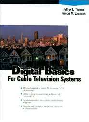 Digital Basics for Cable TV Systems, (0137439156), Jeffrey L. Thomas 