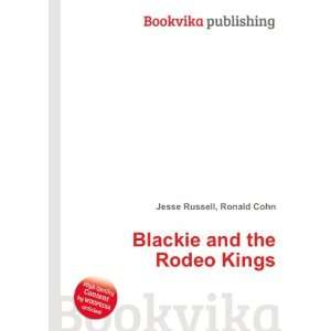    Blackie and the Rodeo Kings Ronald Cohn Jesse Russell Books
