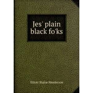  Jes plain black foks Elliott Blaine Henderson Books