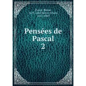   de Pascal. 2 Blaise, 1623 1662,Havet, Ernest, 1813 1889 Pascal Books