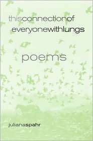 This Connection of Everyone with Lungs Poems, (0520242955), Juliana 