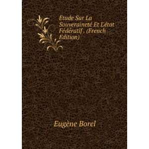  Ã©tat FÃ©dÃ©ratif . (French Edition) EugÃ¨ne Borel Books