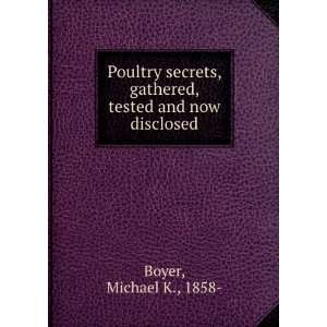   , gathered, tested and now disclosed Michael K., 1858  Boyer Books