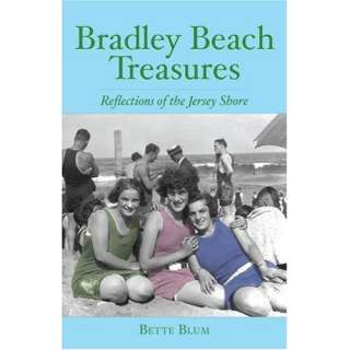 Bradley Beach Treasures Reflections of the Jersey Shore Bette Blum 