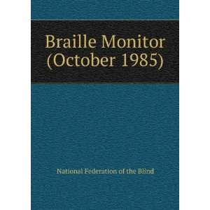  Braille Monitor (October 1985) National Federation of the 