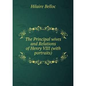  The Principal wives and Relations of Henry VIII (with 