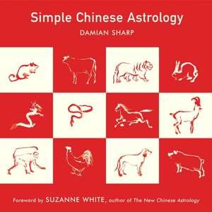   Chinese Astrology Ancient Secrets for Modern Life by 