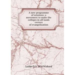   all lands centers of evangelization Luther D. b. 1854 Wishard Books