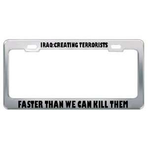 Iraq Creating Terrorists Faster Than We Can Kill Them 