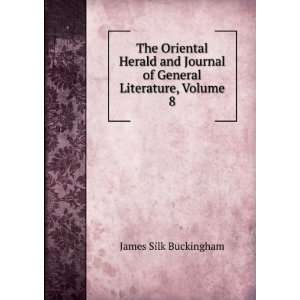   Journal of General Literature, Volume 8 James Silk Buckingham Books