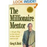 The Millionaire Mentor A Simple Way to Get Ahead in Your Work and in 