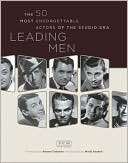 Leading Men The 50 Most Unforgettable Actors of the Studio Era