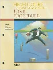 High Court Case Summaries on Civil Procedure, Keyed to Freer, 5th 