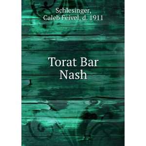  Torat Bar Nash Caleb Feivel, d. 1911 Schlesinger Books