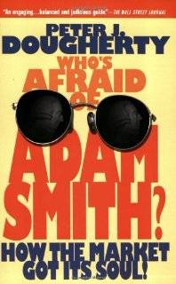 Whos Afraid of Adam Smith How the Market Got Its Soul