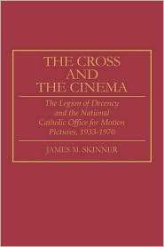 Cross And The Cinema, (0275941930), James M. Skinner, Textbooks 