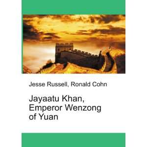  Jayaatu Khan, Emperor Wenzong of Yuan Ronald Cohn Jesse 