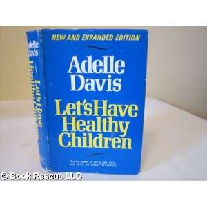    Lets Have Healthy Children New Rev Edition Adelle Davis Books