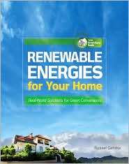 Renewable Energies for Your Home Real World Solutions for Green 