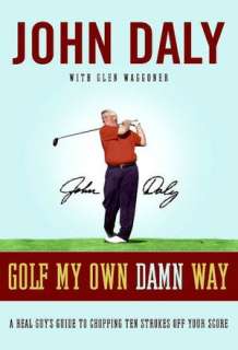   Golf My Own Damn Way by John Daly, HarperCollins 