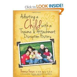 Adopting a Child with a Trauma and Attachment Disruption History A 