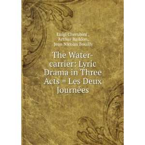 The Water carrier Lyric Drama in Three Acts  Les Deux 