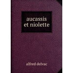  aucassis et niolette alfred delvac Books