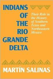 Indians Of The Rio Grande Delta, (0292730551), Mart N Salinas 