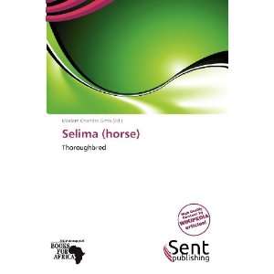    Selima (horse) (9786138608660) Mariam Chandra Gitta Books
