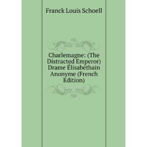 Charlemagne (The Distracted Emperor) Drame Ã?lisabÃ©thain Anonyme 