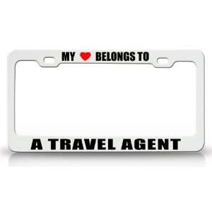 MY HEART BELONGS TO A TRAVEL AGENT Occupation Metal Auto License Plate 