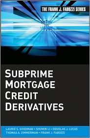 Subprime Mortgage Credit Derivatives, (047024366X), Laurie S. Goodman 