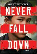   Never Fall Down by Patricia McCormick, HarperCollins 