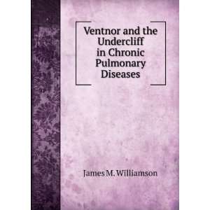   Undercliff in Chronic Pulmonary Diseases James M. Williamson Books