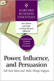 Power, Influence, and Persuasion Sell Your Ideas and Make Things 