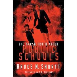   Harsh Truth About Public Schools [Paperback] Bruce N. Shortt Books